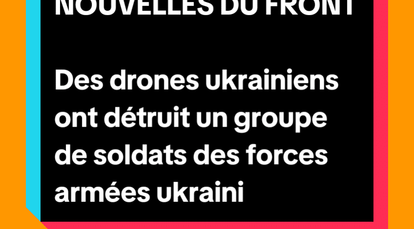 , Tiktok (drone): NOUVELLES DU FRONT Des drones ukrainiens ont détruit un groupe de soldats des f