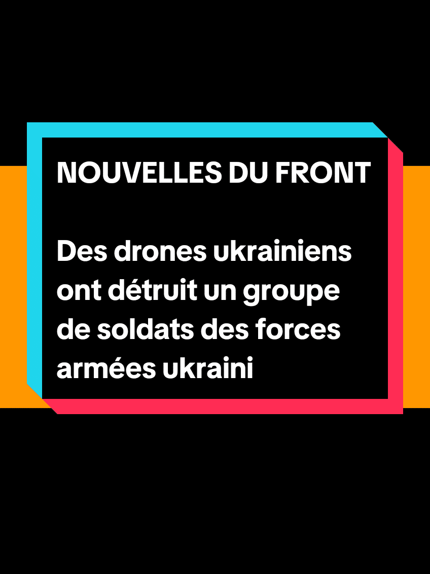 NOUVELLES DU FRONT Des drones ukrainiens ont détruit un groupe de soldats des f