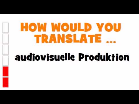 , (Audiovisuelle Produktion): GERMAN TRANSLATION QUIZ = audiovisuelle Produktion